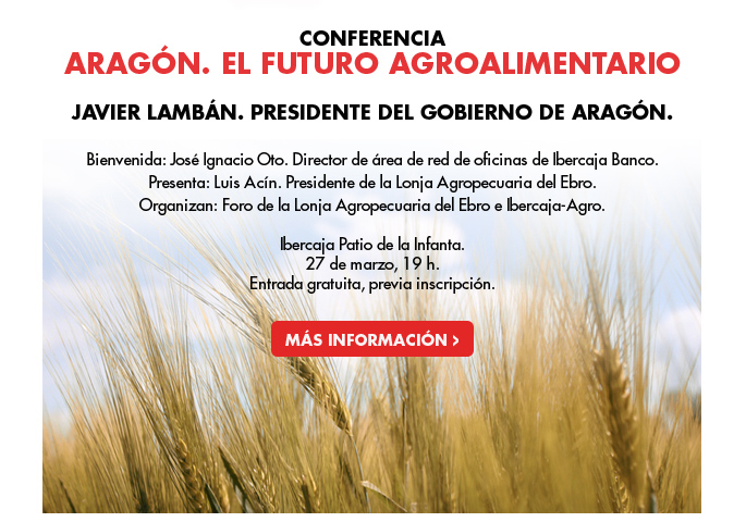 Aragón. El futuro agroalimentario. Javier Lambán